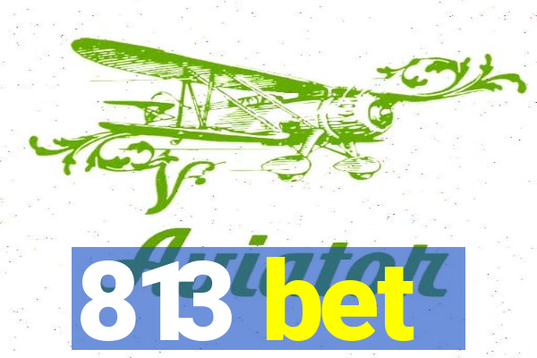 813 bet